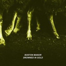 Boston Manor – Drowned in Gold
