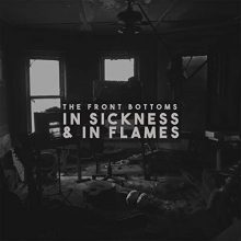 The Front Bottoms – In Sickness & in Flames